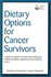 Dietary Options for Cancer Survivors: a Guide to Research on Foods, Food Substances, Herbals and Dietary Regimens That May Influence Cancer