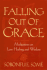 Falling Out of Grace: Meditations on Loss, Healing and Wisdom