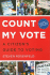 Count My Vote: a Citizen's Guide to Voting