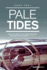 Pale Tides-a Novel: Based on a True Story, a Gripping Biographical Christian Story of a Journey of Love and Loss in a Culture Seduced By L