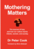Mothering Matters: The Sources of Love, and How Our Culture Harms Infants, Women, and Society