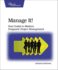 Manage It! : Your Guide to Modern, Pragmatic Project Management