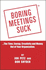 Boring Meetings Suck--the Time, Energy, Creativity and Money Out of Your Organization