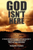 God Isn't Here