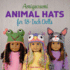 Amigurumi Animal Hats for 18inch Dolls 20 Crocheted Animal Hat Patterns Using Easy Single Crochet