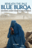 Beneath the Pale Blue Burqa: One Woman's Journey Through Taliban Strongholds