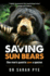 Saving Sun Bears One Man's Quest to Save a Species