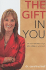 The Gift in You: Discovering New Life Through Gifts Hidden in Your Mind
