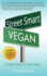 Street Smart Vegan: a Simple Guide to Going Vegan