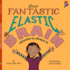 Your Fantastic Elastic Brain: a Growth Mindset Book for Kids to Stretch and Shape Their Brains