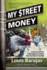 My Street Money: a Street-Level View of Managing Your Money From the Heart to the Bank