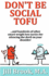 Don't Be Social Tofu: ...and hundreds of other smart weight loss tactics for silencing the devil on your shoulder