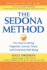 The Sedona Method: Your Key to Lasting Happiness, Success, Peace, and Emotional Well-Being