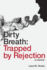 Dirty Breath: Trapped By Rejection