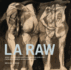 L.a. Raw: Abject Expressionism in Los Angeles, 1945-1980: From Rico Lebrun to Paul McCarthy
