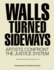 Walls Turned Sideways: Artists Confront the Justice System (Contemporary Ar)