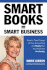 Smart Books = Smart Business How to Take Charge of Your Accounting and Really Run Your Business Profitably (Paperback Or Softback)