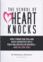 The School of Heart Knocks: How I Turned One Idea and Many Adversities Into a Mult-Million-Dollar Busines-as So Can You!