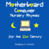 Motherboard Computer Nursery Rhymes for the 21st Century