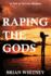 Raping the Gods: A tale of sex and madness