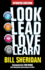 Look, Lead, Love, Learn [Updated Edition]: Four Steps to Better Business, a Better Life - and Conquering Complexity in the Process