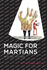 Magic for Martians: 49 Short Fictions