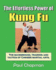 The Effortless Power of Kung Fu a Beginners Introduction to the Real Power of Kung Fu the Background, Training and Tactics of Chinese Martial Tactics of Chinese Martial Arts Volume 1