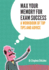 Max Your Memory for Exam Success a Workbook of Top Tips and Advice