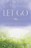 Let Go: A Little Guidebook to Freedom