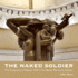 The Naked Soldier: The Sculptures of Rayner Hoff in the Anzac Memorial, Sydney