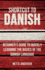 Shortcut to Danish: Beginner? S Guide to Quickly Learning the Basics of the Danish Language