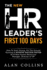 The New Hr Leader's First 100 Days: How to Start Strong, Hit the Ground Running & Achieve Success Faster as a New Human Resources Manager, Director Or Vp