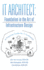 It Architect: Foundation in the Art of Infrastructure Design: a Practical Guide for It Architects