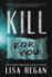 Kill for You