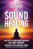 5 Elements of Sound Healing: The Art of Vibrational Medicine and Sonic Ceremony