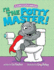 I'M the Potty Master! Colorful Illustrations and Fun, Rhyming Instructions to Get Boys and Girls Excited to Potty Train! (Louie's Little Lessons)