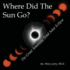 Where Did the Sun Go? : the Great American Total Solar Eclipse