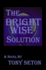 The Bright Wise Solution
