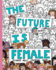 The Future is Female: Feminist Adult Coloring Book: 30 Stress Relieving Adult Coloring Pages