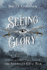 Seeing Glory: a Novel of Family Strife, Faith, and the American Civil War