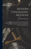 Modern Toolmaking Methods: A Treatise Om Precision Dividing and Locating Methods, Lapping, Making Forming Tools, Accurate Threading, Bench Lathe Practice, Tools for Precision Measurements, and General Toolmaking Practice