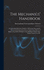 The Mechanics' Handbook: A Convenient Reference Book for All Persons Interested in Mechanical Engineering, Steam Engineering, Electrical Engineering, Railroad Engineering, Hydraulic Engineering, Bridge Engineering, Etc