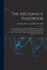 The Mechanics' Handbook: A Convenient Reference Book for All Persons Interested in Mechanical Engineering, Steam Engineering, Electrical Engineering, Railroad Engineering, Hydraulic Engineering, Bridge Engineering, Etc