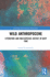 Wild Anthropocene: Literature and Multispecies Justice in Deep Time