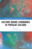 Culture-Bound Syndromes in Popular Culture