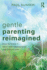 Gentle Parenting Reimagined: How to Make It Work with Oppositional and Defiant Kids