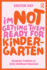 I'm Not Getting Them Ready for Kindergarten: Breaking Tradition in Early Childhood Education