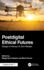 Postdigital Ethical Futures: Essays in Honour of John Reader