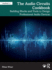 The Audio Circuits Cookbook: Building Blocks and Tools to Design Professional Audio Devices