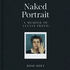 Naked Portrait: a Memoir of Lucian Freud